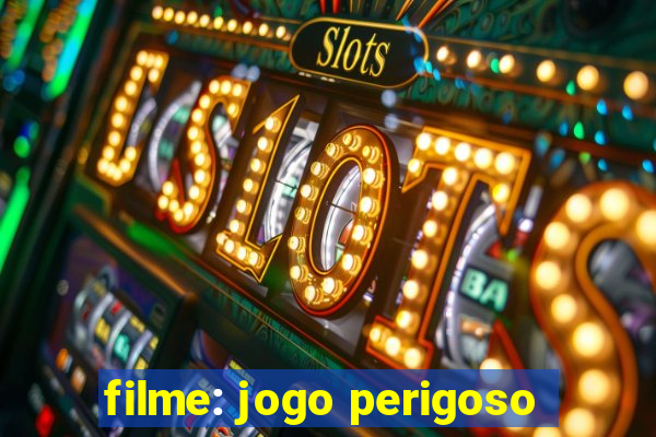 filme: jogo perigoso